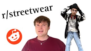 The Worst Subreddit rstreetwear [upl. by Calbert]