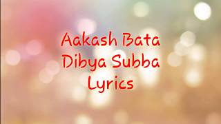 Aakash Bata  Dibya Subba  Lyrics by Hamro Lyrics Points [upl. by Eevets]