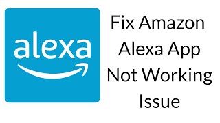 How to Fix Amazon Alexa App Not Working Issue [upl. by Ettie544]