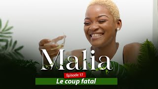 MALIA Saison 01  Episode 17 le coup fatal [upl. by Quill]