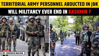 Territorial Army personnel abducted in JampK  Will Militancy ever end in Kashmir  Indian Army  JampK [upl. by Itida410]