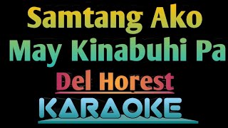 SAMTANG AKO MAY KINABUHI PA  DEL HOREST KARAOKE ingkoykaraoke [upl. by Tali]