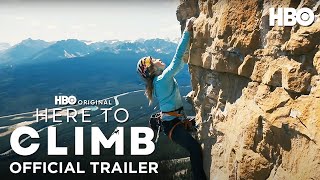 Here to Climb  Official Trailer  HBO [upl. by Grubman]