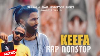 Keefa Sinhala Rap Collection2023 Sinhala Rap keefa New Rap කීෆාගේ රැප් එක දිගටSinhala Rap Nonstop [upl. by Yerffoj]