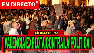 🔴¡EN DIRECTO VALENCIA EXPLOTA CONTRA LOS POLÍTICOS POR LA GESTIÓN DE LA DANA [upl. by Milford]