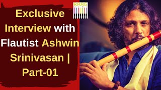 Exclusive Interview with Flautist Ashwin Srinivasan  Part01 [upl. by Llerut991]