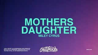 Miley Cyrus – Mothers Daughter Lyrics [upl. by Odanref]