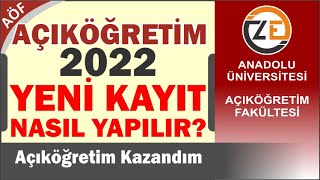 AÖF YKS 2022 Yeni Kayıt Nasıl Yapılır Anadolu Üniversitesi Açıköğretim Fakültesi [upl. by Gittle]