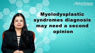 Myelodysplastic syndromes diagnosis may need a second opinion [upl. by Kleeman227]