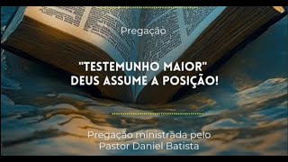 TESTEMUNHO MAIOR  Deus assume a posição [upl. by Ecinue623]