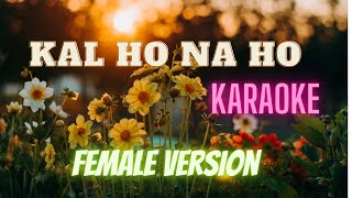 Kal ho na ho karaoke with lyrics  Female version  Short version [upl. by Mariellen]