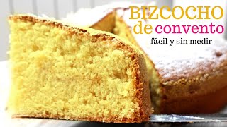 Bizcocho de CONVENTO 🍰😍 BIZCOCHO CASERO de SIEMPRE sin pesar ingredientes TORTA esponjosa y fácil [upl. by Anaej]