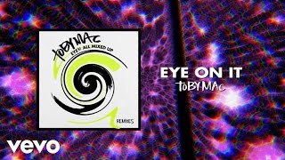 TobyMac  Eye On It Phenomenon Remix By Soul Glow ActivaturAudio [upl. by Einnaoj]