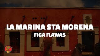 Figa Flawas  LA MARINA STA MORENA Lyrics  Letra [upl. by Buke341]