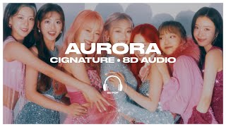 cignature 시그니처  AURORA 오로라 8D AUDIO 🎧USE HEADPHONES🎧 [upl. by Grassi]