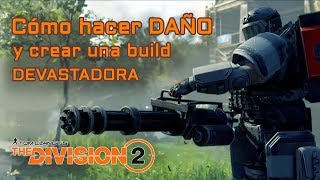 TheDivision2  Cómo hacer DAÑO y crear una build DEVASTADORA [upl. by Diehl942]