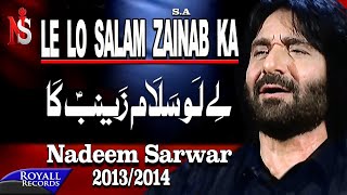 Nadeem Sarwar  Le lo Salam Zainab Ka  20132014  لے لو سلام زینب کا [upl. by Gratiana295]