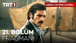 Kıbrıs Zafere Doğru 21 Bölüm Fragmanı [upl. by Bibeau]