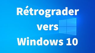 Comment rétrograder vers Windows 10 [upl. by Ablasor]