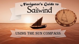 Navigators Guide to Sailwind  Using the Sun Compass [upl. by Siraval]