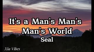 Seal  Its A Mans Mans Mans World  Lyrics [upl. by Romy]