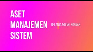 BOSNAS ASET MANAJEMEN SISTEM [upl. by Eadie388]