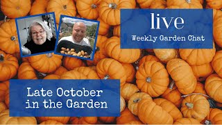 Late October in the garden – live weekly gardening chat [upl. by Aicsile454]