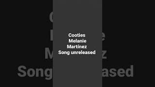 Cooties  unreleased  Melanie Martínez [upl. by Luoar]