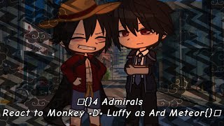 □4 Admirals React to Monkey •D• Luffy as Ard Meteor□ [upl. by Silda]