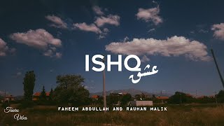 ISHQ lyrics  Faheem Abdullah Rauhan Malik  trending [upl. by Kuster]