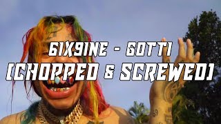 6ix9ine  Gotti Chopped amp Screwed [upl. by Ellednahs]