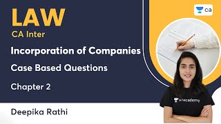 Chapter 2  Incorporation of Companies  Law  Case Based Questions  CA Inter Law  Deepika Rathi [upl. by Murdock]