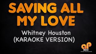 SAVING ALL MY LOVE  Whitney Houston KARAOKE HQ VERSION [upl. by Abbie]