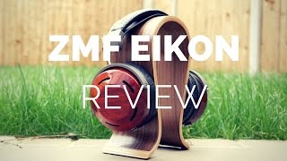 Review ZMF Eikon Headphones With Comparisons [upl. by Dove]