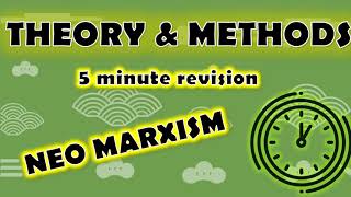 Sociology ⏱ 5 minute revision ⏱– THEORY amp METHODS  NEO MARXISM  PURE THEORY Paper 1 amp Paper 3 [upl. by Dahcir]