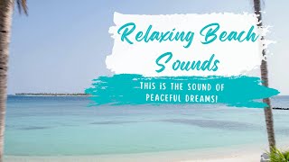 Relaxing Beach Sounds This is the Sound of Peaceful Dreams [upl. by Reynard]