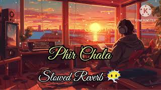 Phir Chala SlowedReverb  Sad Song 1365 [upl. by Brookes]