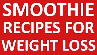 Smoothie Recipes For Weight Loss   weight loss smoothies [upl. by Arak]