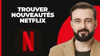 Comment Trouver les Nouveautés sur Netflix 2024 [upl. by Eiramait131]