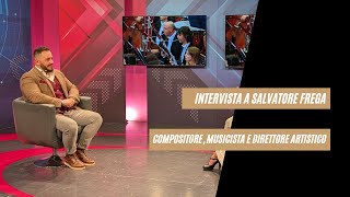 Intervista al compositore musicista e direttore artistico Salvatore Frega [upl. by Frieda391]