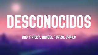 Desconocidos  Mau Y Ricky Manuel Turizo Camilo Lyrics Video [upl. by Phaidra]