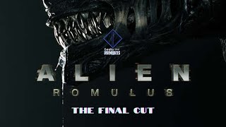 The Final Cut Alien Romulus [upl. by Hendrix]