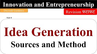 Idea Generation  Sources and Methods Sources of idea generation Innovation and entrepreneurship [upl. by Ecnaled]