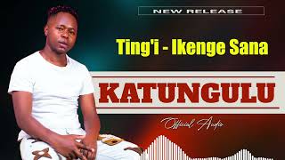 Ikenge Sana  Katungulu Official Audio [upl. by Alegnasor]