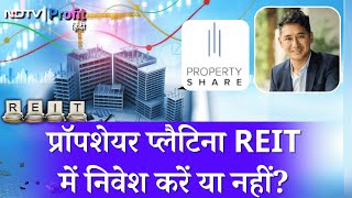 Property Share के REITs issue में कितना मिलेगा return कंपनी के CEO से समझें  NDTV Profit Hindi [upl. by Gardal]