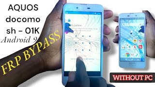 AQUOS docomo sh  01K FRP BYPASS WITHOUT PC Android 9  Soft amp Hard [upl. by Claiborn605]