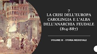 7 LA CRISI DELLEUROPA CAROLINGIA 814887 VOLUME III STORIA MEDIEVALE [upl. by Acsecnarf]