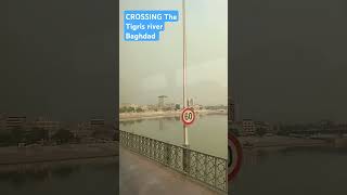 CROSSING THE Tigris river Baghdad ❤️ tigris baghdad vlogs travel iraq [upl. by Glaab712]