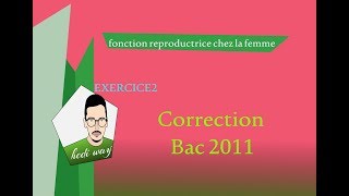 exercice 2 correction bac 2011  FR chez la femme  bac tunisie [upl. by Lairret]