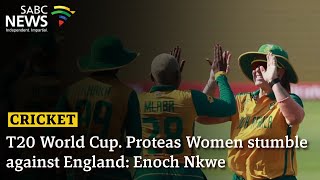 Cricket T20 World Cup I Proteas Women stumble against England Enoch Nkwe [upl. by Assirahs426]